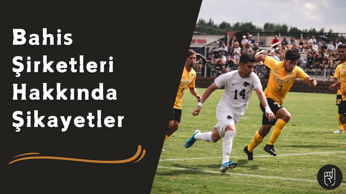 Bahis Şirketleri Hakkında Şikayetler