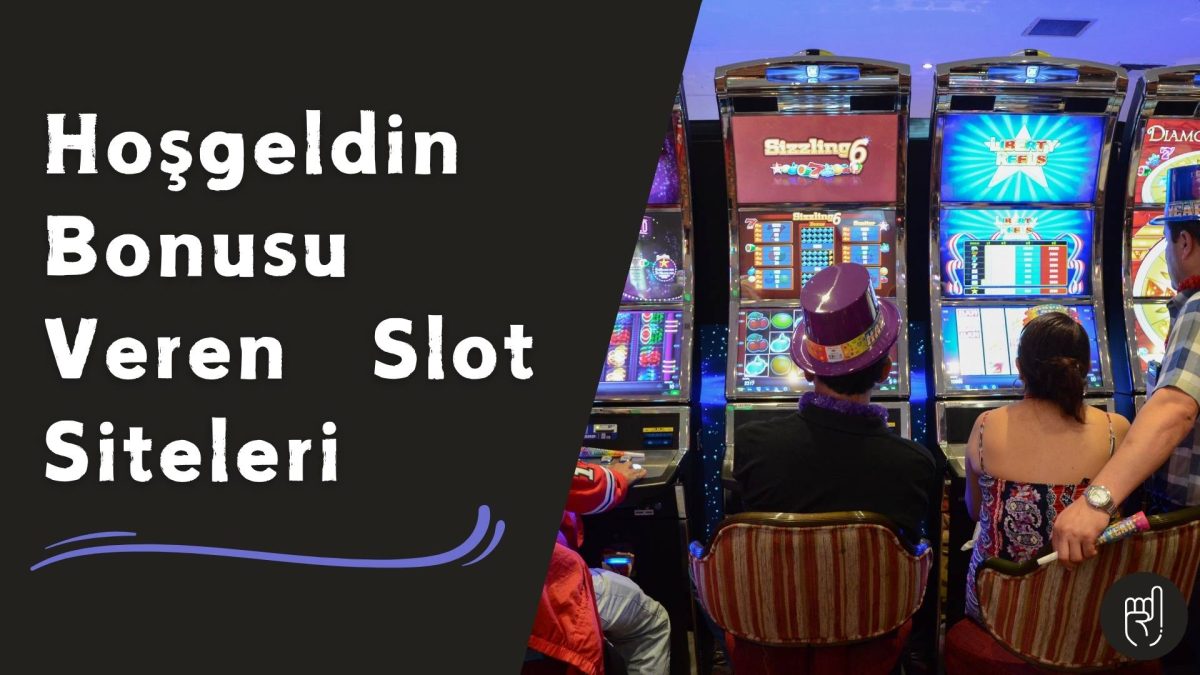 Hosgeldin Bonusu Veren Slot Siteleri